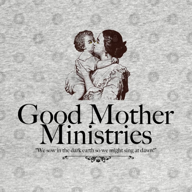 Good Mother Ministries by Old Gods of Appalachia